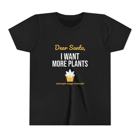 Dear Santa I Want More Plants Kids Shirt, Youth Plant Lover Christmas Tee, Little Gardener Holiday Gift, Kids Xmas T-Shirt